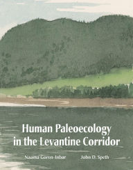 Title: Human Paleoecology in the Levantine Corridor, Author: Naama Goren-Inbar