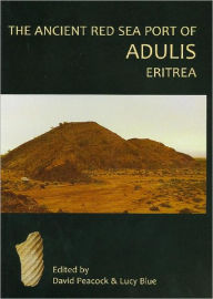 Title: The Ancient Red Sea Port of Adulis, Eritrea Report of the Etritro-British Expedition, 2004-5, Author: D. P. S. Peacock