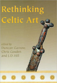 Title: Rethinking Celtic Art, Author: Duncan Garrow