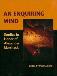 Title: An Enquiring Mind: Studies in Honor of Alexander Marshack, Author: Paul Bahn