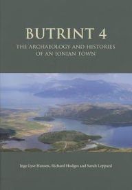 Title: Butrint 4: The Archaeology and Histories of an Ionian Town, Author: Inge Lyse Hansen