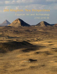 Title: Old Kingdom, New Perspectives: Egyptian Art and Archaeology 2750-2150 BC, Author: Nigel Strudwick