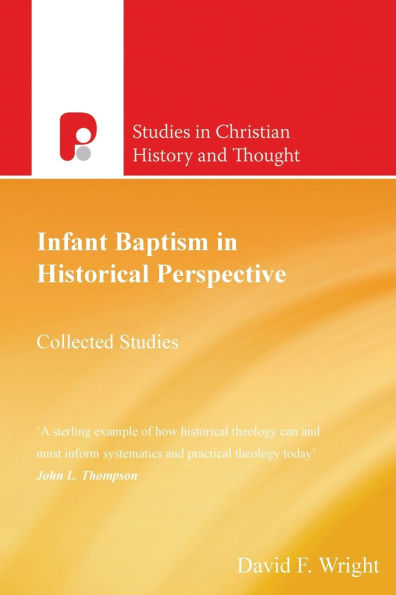 Infant Baptism Historical Perspective: Collected Studies