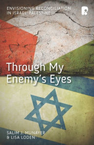 Title: Through My Enemy's Eyes, Author: Salim J Munayer