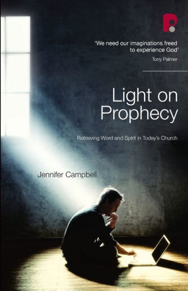Light on Prophecy: Retrieving Word and Spirit in Today's Church