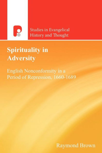 Spirituality Adversity: English Non-Conformity a Period of Repression, 1660-1689
