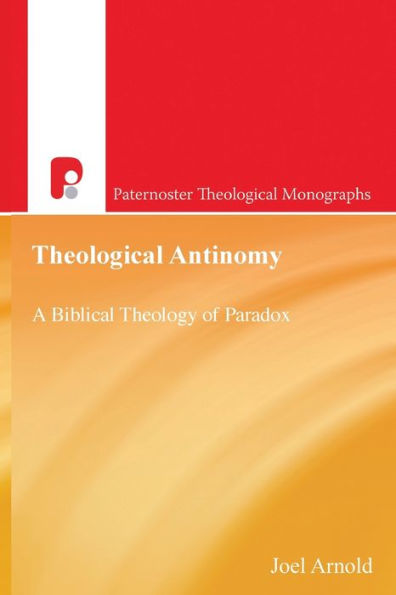 Theological Antinomy: A Biblical Theology of Paradox