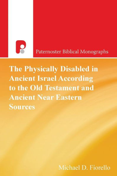 the Physically Disabled Ancient Israel According to Old Testament and Near Eastern Sources