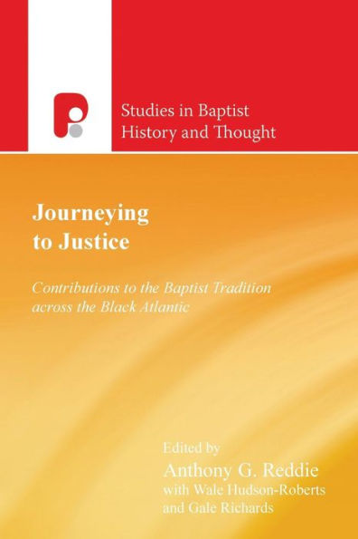 Journeying to Justice: Contributions to the Baptist Tradition Across the Black Atlantic