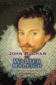 Title: Sir Walter Raleigh, Author: John Buchan