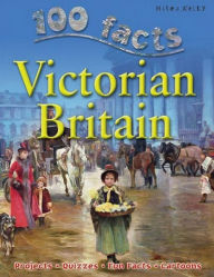 100 facts VICTORIAN BRITAIN