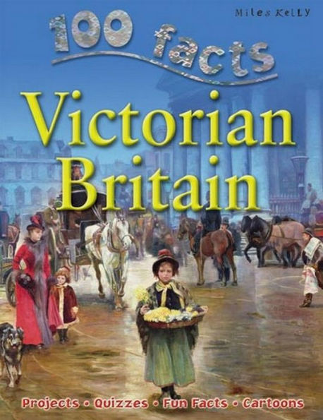 100 facts VICTORIAN BRITAIN