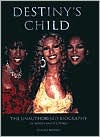 Destiny's Child: The Unauthorized Biography in Words and Pictures