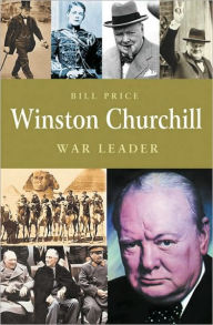 Title: Winston Churchill: War Leader, Author: Bill Price