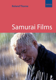 Title: Samurai Films, Author: Roland Thorne