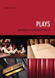 Title: Plays: . . . And How to Produce Them, Author: David Carter