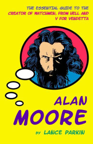 Title: Alan Moore, Author: Lance Parkin