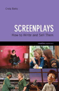 Title: Screenplays: How to Write and Sell Them, Author: Craig Batty