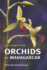 Title: Field Guide to the Orchids of Madagascar, Author: Phillip Cribb