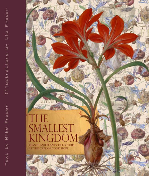 The Smallest Kingdom: Plants and Plant Collectors at the Cape of Good Hope