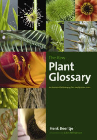 Title: The Kew Plant Glossary: An Illustrated Dictionary of Plant Identification Terms, Author: Henk Beentje