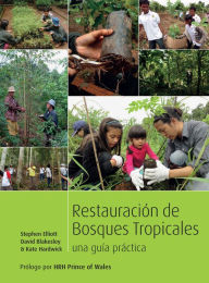 Title: Restoring Tropical Forests: A Practical Guide (Spanish Edition), Author: Stephen Elliott