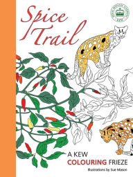 Title: Spice Trail: A Kew Colouring Frieze, Author: Sue Mason