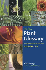 Title: The Kew Plant Glossary: An Illustrated Dictionary of Plant Terms - Second Edition, Author: Henk Beentje