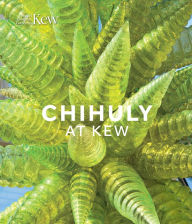 Title: Chihuly at Kew: Reflections on nature, Author: Dale Chihuly