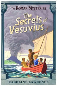 Title: The Secrets of Vesuvius, Author: Caroline Lawrence