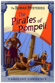 Title: The Pirates of Pompeii, Author: Caroline Lawrence