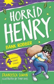 Title: Horrid Henry Robs the Bank: Book 17, Author: Francesca Simon