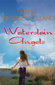 Title: Waterslain Angels, Author: Kevin Crossley-Holland