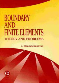 Title: Boundary And Finite Elements : Theory And Problems, Author: J. Raamachandran