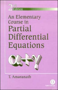 Title: An Elementary Course in Partial Differential Equations / Edition 2, Author: T. Amaranath