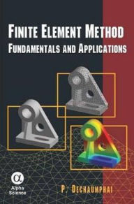 Title: Finite Element Method: Fundamentals and Applications, Author: Pramote Dechaumphai