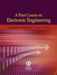 Title: A First Course on Electronic Engineering, Author: Anoop Mathew