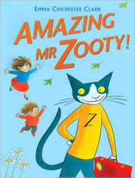 Title: Amazing Mr Zooty!, Author: Emma Chichester Clark