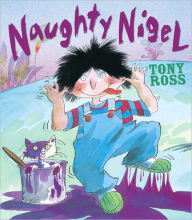 Title: Naughty Nigel, Author: Tony Ross