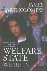Title: The Welfare State We're In, Author: James Bartholomew