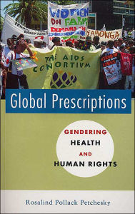 Title: Global Prescriptions: Gendering Health and Human Rights, Author: Rosalind Pollack Petchesky