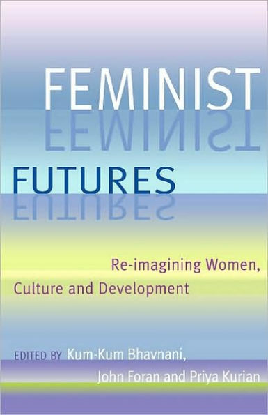 Feminist Futures: Re-Imagining Women, Culture and Development