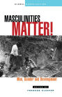 Masculinities Matter!: Men, Gender and Development