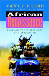 Title: African Renaissance: Roadmaps to the Challenge of Globalization, Author: Fantu Cheru