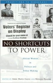 Title: No Shortcuts to Power: African Women in Politics and Policy Making, Author: Anne Marie Goetz