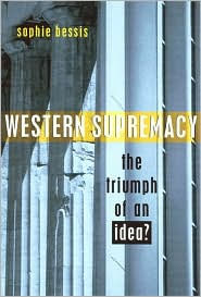 Title: Western Supremacy: The Triumph of an Idea, Author: Sophie Bessis