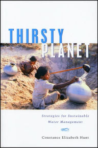 Title: Thirsty Planet: Strategies for Sustainable Water Management, Author: Constance Elizabeth Hunt
