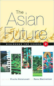 Title: Asian Future: Dialogues for Change Volume 2, Author: Pracha Hutanuwatr