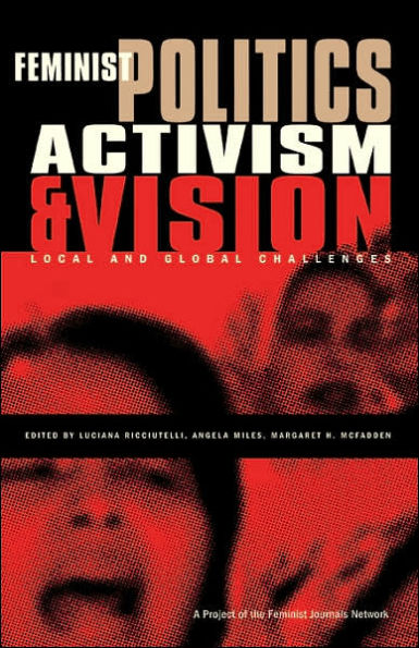 Feminist Politics, Activism and Vision: Local and Global Challenges