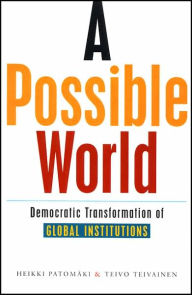 Title: A Possible World: Democratic Transformation of Global Institutions, Author: Heikki Patomaki